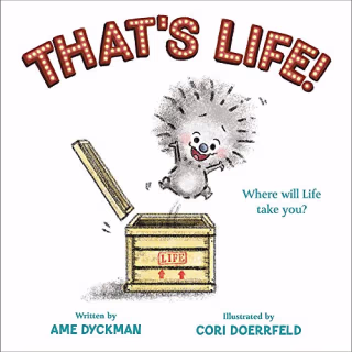 "That's Life!" by Ame Dyckman