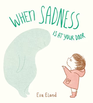 "When Sadness Is At Your Door," by Eva Bland