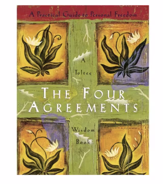 "The Four Agreements," by Don Miguel Ruiz