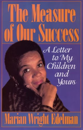 "The Measure of Our Success," by Marian Wright Edelman