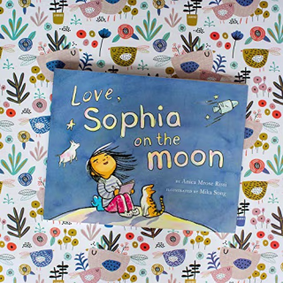 "Love, Sophia on the Moon," by Anica Mrose Rissi and Mika Song
