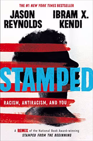 "Stamped: Racism, Antiracism and You" by Ibram X. Kendi and Jason Reynolds