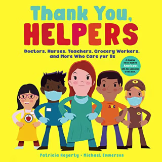Thank You, Helpers!: Doctors, Nurses, Teachers, Grocery Workers, and More Who Care for Us