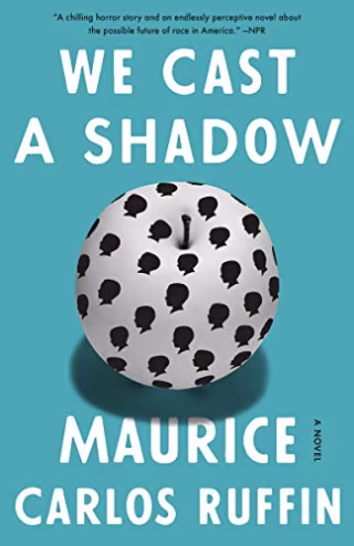 "We Cast a Shadow" by Maurice Carlos Ruffin