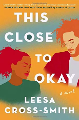 "This Close to Okay," by Leesa Cross-Smith