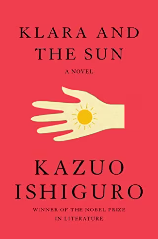 "Klara and the Sun," by Kazuo Ishiguro