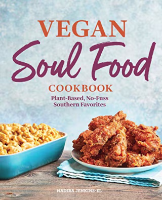 Vegan Soul Food Cookbook: Plant-Based, No-Fuss Southern Favorites