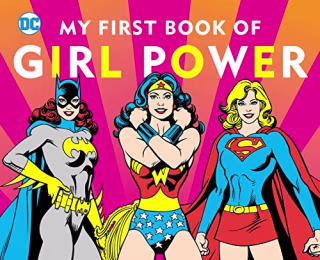 DC SUPER HEROES: MY FIRST BOOK OF GIRL POWER (8)