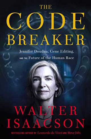 The Code Breaker: Jennifer Doudna, Gene Editing, and the Future of the Human Race