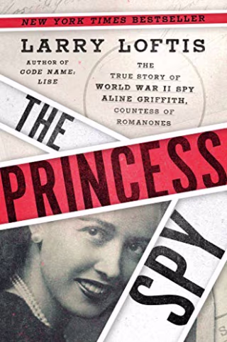 The Princess Spy: The True Story of World War II Spy Aline Griffith, Countess of Romanones