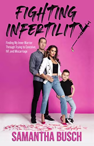 Fighting Infertility: Finding My Inner Warrior Through Trying to Conceive, IVF, and Miscarriage
