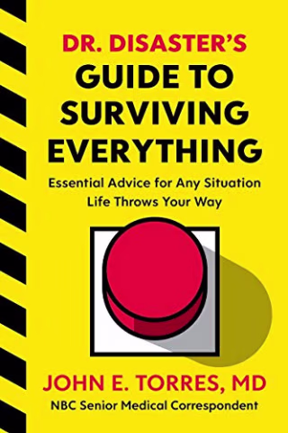 Dr. Disaster's Guide to Surviving Everything: Essential Advice for Any Situation Life Throws Your Way