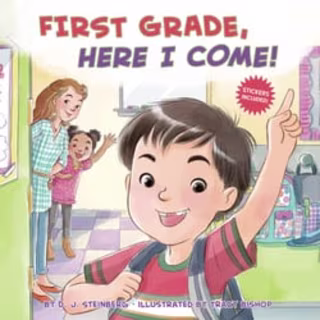 "First Grade, Here I Come!" by D.J. Steinberg