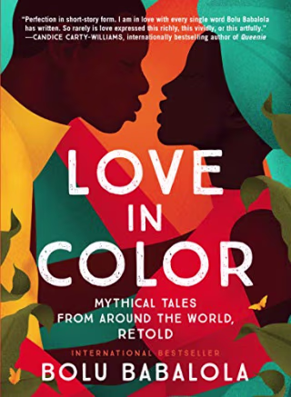 Love in Color: Mythical Tales from Around the World, Retold