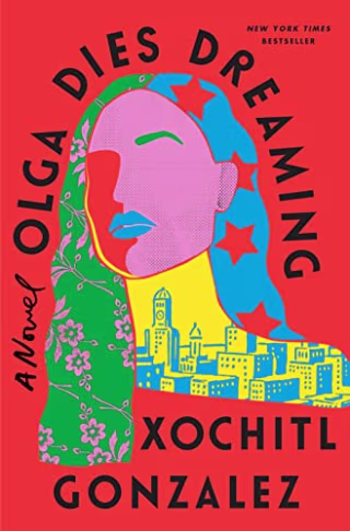 "Olga Dies Dreaming," by Xochitl Gonzalez