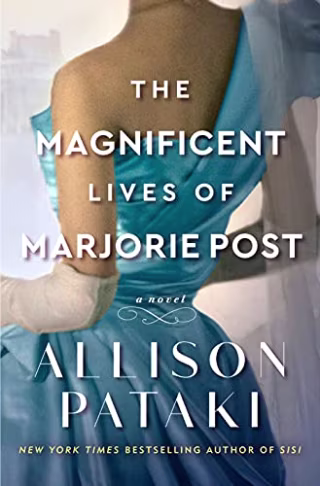 "The Magnificent Lives of Marjorie Post," by Allison Pataki