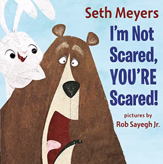 "I'm Not Scared, You're Scared," by Seth Meyers