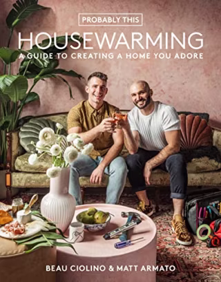 Probably This Housewarming: A Guide to Creating a Home You Adore