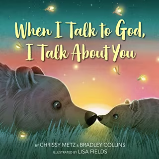 "When I Talk to God, I Talk about You"