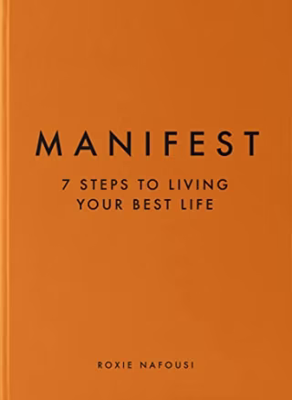 "Manifest: 7 Steps to Living Your Best Life" by Roxie Nafousi