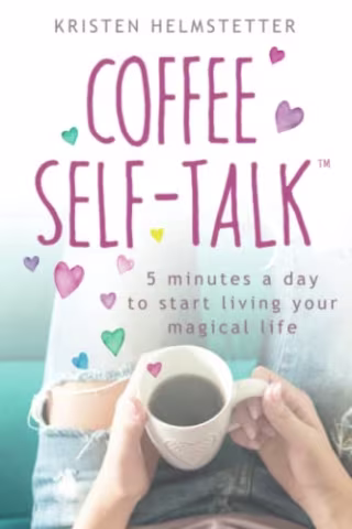 "Coffee Self-Talk" by Kristen Helmstetter