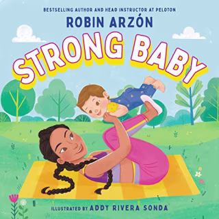 "Strong Baby," "by Robin Arzon, illustrated by Addy Rivera Sonda