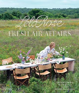 "Fresh Air Affairs: Entertaining with Style in the Great Outdoors," by Lela Rose