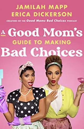 "A Good Mom's Guide to Making Bad Choices"
