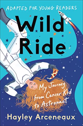 Wild Ride (Adapted for Young Readers): My Journey from Cancer Kid to Astronaut
