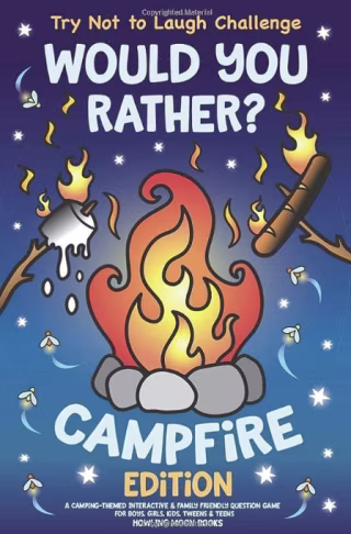 Would You Rather? Campfire Edition