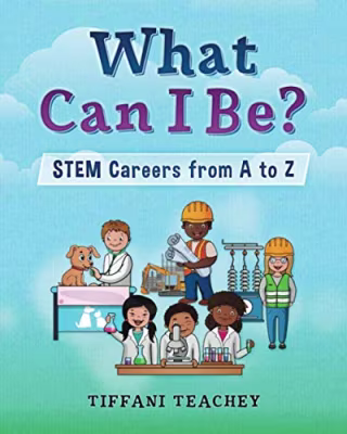 What Can I Be? STEM Careers from A to Z