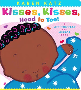 Kisses, Kisses, Head to Toe!: A Lift-the-Flap and Mirror Book (Karen Katz Lift-the-Flap Books)