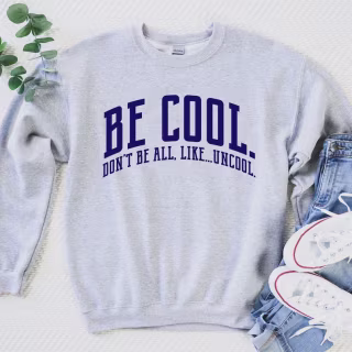 RHONY Be Cool. Don't Be All, Like...Uncool Unisex Sweatshirt
