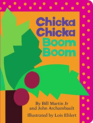 "Chicka Chicka Boom Boom," by Bill Martin Jr.