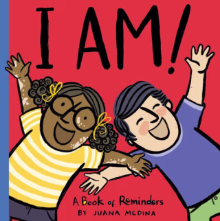 Cover art for "I Am!: A Book of Reminders" by Juana Medina.