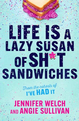 "Life Is a Lazy Susan of Sh*t Sandwiches"