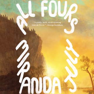 "All Fours" by Miranda July, narrated by July