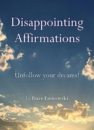 "Disappointing Affirmations," by Dave Tarnowski