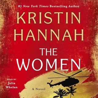 "The Women" by Kristen Hannah, narrated by Hannah and Julia Whelan