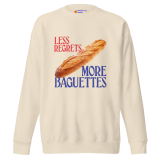 "Less Regrets, More Baguettes" Crewneck