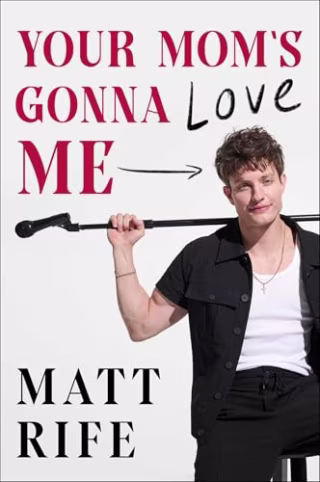 "Your Mom's Gonna Love Me"
