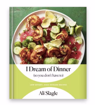 I Dream of Dinner (So You Don't Have To): Low-Effort, High-Reward Recipes: A Cookbook