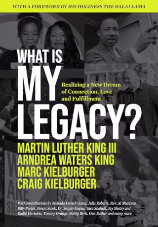 What Is My Legacy?: Realizing a New Dream of Connection, Love and Fulfillment