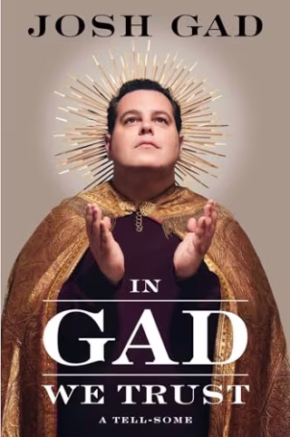 "In Gad We Trust: A Tell-Some" by Josh Gad