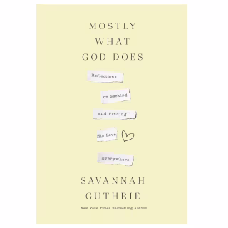 "Mostly What God Does," by Savannah Guthrie
