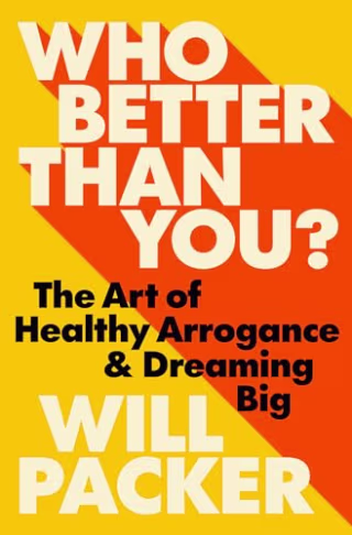 "Who Better Than You? The Art of Healthy Arrogance & Dreaming Big" by Will Packer
