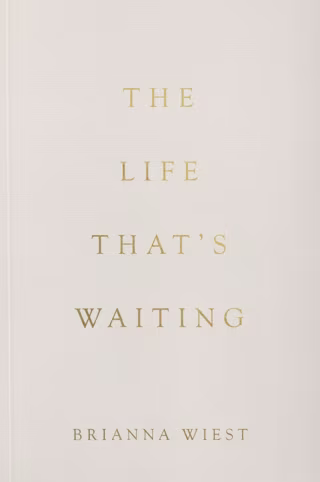 "The Life That’s Waiting" by Brianna Wiest