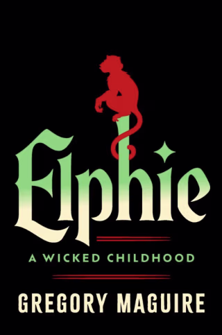 "Elphie (Deluxe Limited Edition): A Wicked Childhood" by Gregory Maguire