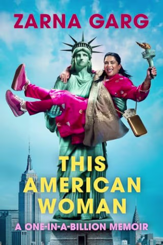 "This American Woman: A One-In-A-Billion Memoir" by Zarna Garg