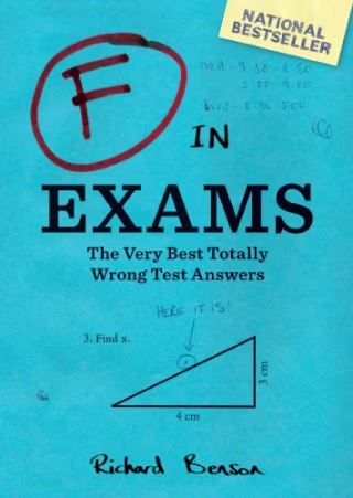 "F in Exams: The Very Best Totally Wrong Test Answers," by Richard Benson